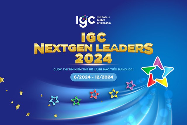 Chính thức khởi động: Cuộc thi tìm kiếm thế hệ lãnh đạo tiềm năng IGC - IGC NEXTGEN LEADERS 2024