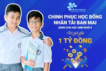 CHINH PHỤC HỌC BỔNG NHÂN TÀI BAN MAI DÀNH CHO HỌC SINH KHỐI 6 TỔNG TRỊ GIÁ LÊN TỚI GẦN 1 TỶ ĐỒNG