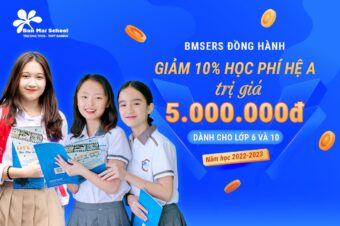 ƯU ĐÃI HỌC PHÍ GIẢM 10% CHO HỆ A – TRỊ GIÁ 5.000.000Đ DÀNH CHO LỚP 6 VÀ 10 NĂM HỌC 2022-2023